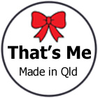 Thats Me Made in Qld